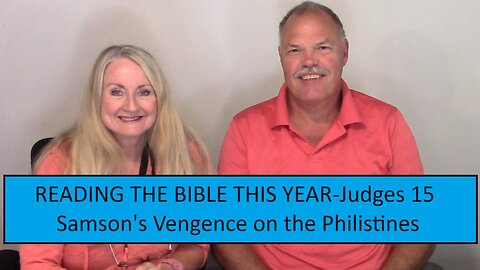 READING THE BIBLE IN 1 YEAR-Judges 15-Samson's Vengeance