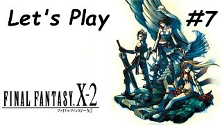 Let's Play | Final Fantasy X-2 - Part 7