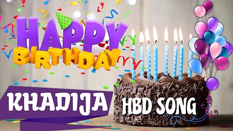 KHADIJA Happy Birthday Song – Happy Birthday KHADIJA - Happy Birthday Song - KHADIJA birthday song