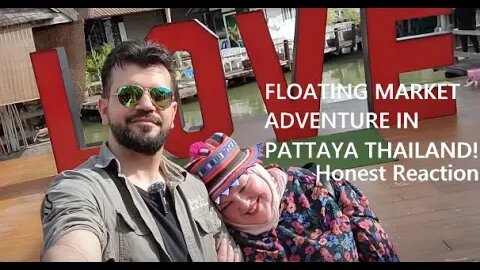 FLOATING MARKET ADVENTURE IN PATTAYA THAILAND! [Honest Reaction]