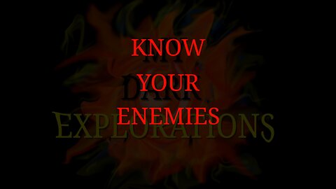 Know Your Enemies