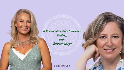 A Conversation About Women's Wellness With Sharron Keogh