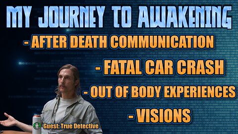My Journey to Awakening - Fatal Car Crash w/ Time Replay & Location Distortion, Visions, OBE's, ADC