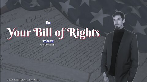 Your Bill of Rights Podcast Episode One - Definition and Philosophy