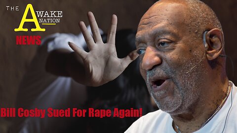 The Awake Nation News 06.17.2023 Bill Cosby Sued For Rape Again!