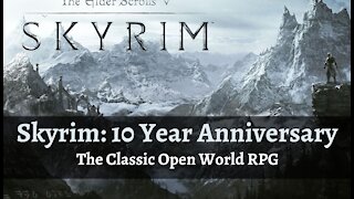 Skyrim: 10 Year Anniversary - One of the Greatest Open World RPG's