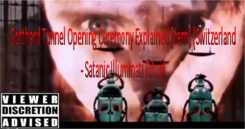 Gotthard Tunnel Opening Ceremony Explained [cern] (Switzerland) - Satanic Illuminati Ritual