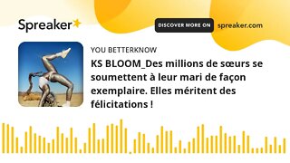 KS BLOOM_Des millions de sœurs se soumettent à leur mari de façon exemplaire. Elles méritent des fél