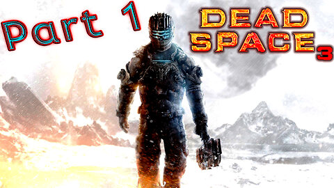 Dead Space 3 || Isaac Clarke's Story Continues || Part 1 ||