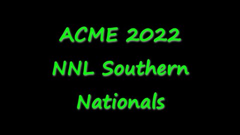 ACME 2022 NNL Southern Nationals