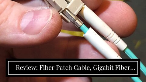 Review: Fiber Patch Cable, Gigabit Fiber Optic Cables VANDESAIL 10G with LC to LC Multimode OM3...