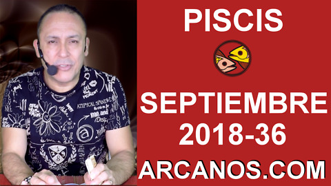 HOROSCOPO PISCIS-Semana 2018-36-Del 2 al 8 de septiembre de 2018-ARCANOS.COM