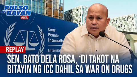 REPLAY | Sen. Bato Dela Rosa, ‘di takot na bitayin ng ICC dahil sa war on drugs | Nobyembre 28, 2023