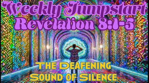The Deafening Sound of Silence - Revelation 8:1-5