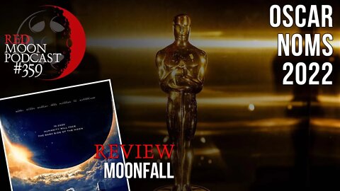 Oscar Noms 2022 | Moonfall Review | RMPodcast Episode 359