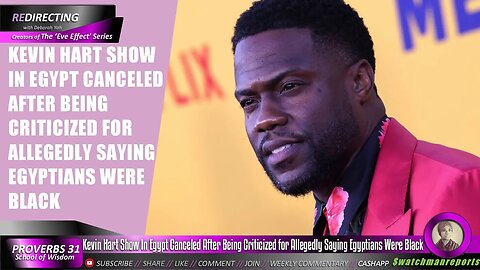 Kevin Hart Show In Egypt Canceled After Being Criticized for Allegedly Saying Egyptians Were Black