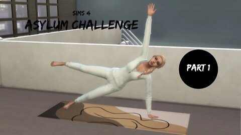 Sims 4 Asylum Challenge Intro and Fun! Part 1