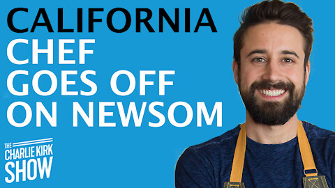 CALIFORNIA CHEF GOES OFF ON GOV NEWSOM