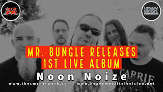 Noon Noize - 6.18.21 - Mr. Bungle Releases 1st Ever Live Album