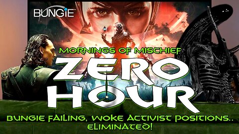 Mornings of Mischief ZeroHour - Bungie Failing, Woke Activist Positions Eliminated!