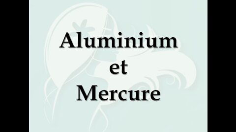Connaissez-vous la toxicité de l'Aluminium et du Mercure dans les v.....s ?