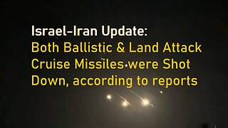 Israel Update: Not Just Drones Were Shot Down, But Ballistic & Cruise Missiles