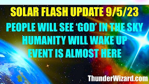SOLAR FLASH UPDATE SEPTEMBER 5 2023 - PEOPLE WILL SEE 'GOD' IN THE SKY - ELITES' COLLAPSE - BE READY