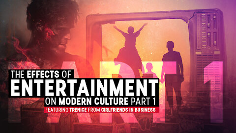 The Effects of Entertainment on Modern Culture Part 1