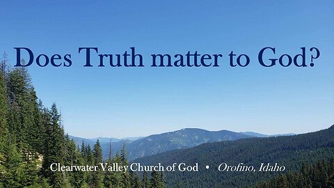 Does TRUTH matter to God?