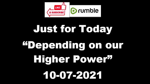 Just for Today - Depending on our Higher Power - 10-07-21