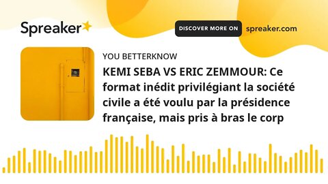 KEMI SEBA VS ERIC ZEMMOUR: Ce format inédit privilégiant la société civile a été voulu par la présid