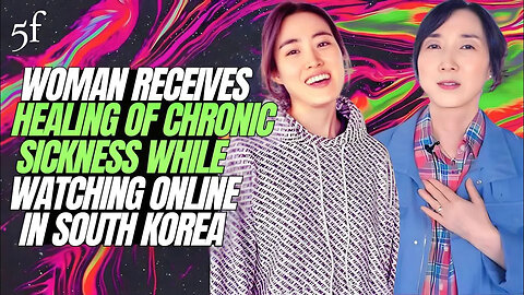 Woman Receives Healing of Chronic Sickness While Watching Online in South Korea