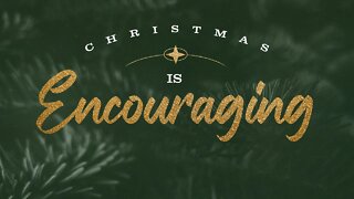 Christmas is Encouraging | Dave Hoffman | Message Only