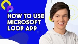 How To Use Microsoft Loop App