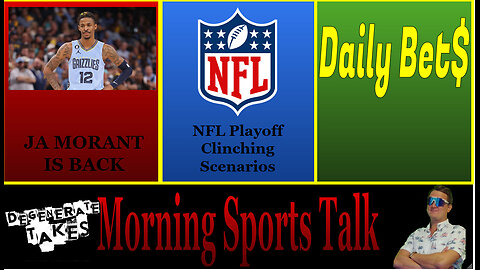 Morning Sports Talk: NFL Playoff Scenarios & Ja Morant is Back!