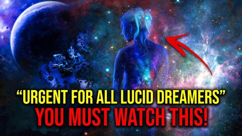 Urgent Message For All Lucid Dreamers (Must Watch 2022)