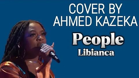 Libianca - People (COVER BY AHMED KAZEKA)