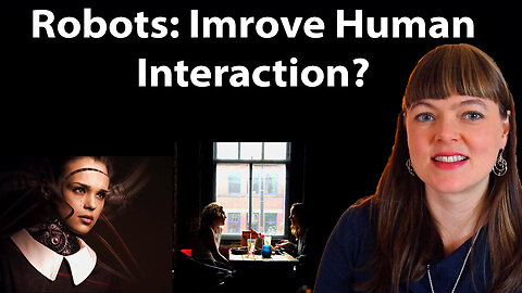 Could Robots Improve Human Interaction?