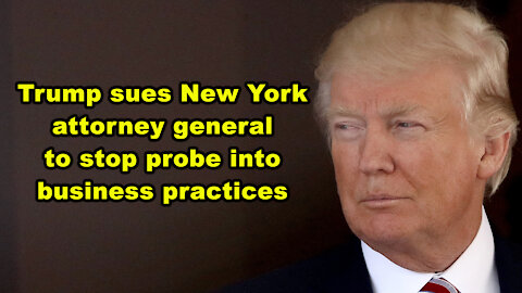 Trump sues New York attorney general to stop probe into business practices - Just the News Now