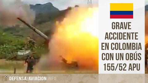 Grave accidente en Colombia con un obús 155/52 APU