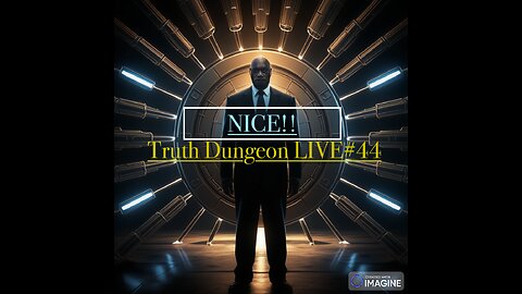 Truth Dungeon LIVE#44 - NICE!! - 17:00 AEST 10 Aug 24