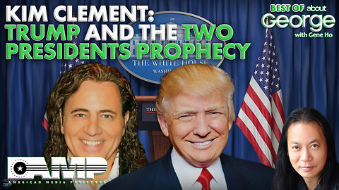 Kim Clement: Trump and the TWO PRESIDENTS Prophecy… | Best of About GEORGE with Gene Ho Ep. 218