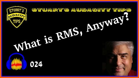 Stuart's Audacity Tips 024 - What is RMS Anyway?