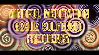 Mindful Meditation Solfeggio 639HZ-Attract Love - Positive Energy Frequency-2HRS.