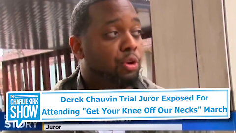 Derek Chauvin Trial Juror Exposed For Attending "Get Your Knee Off Our Necks" March
