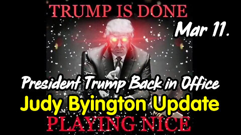 Judy Byington Update March 11 > President Trump Back in Office.