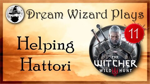 DWP 112 ~ Witcher III ~ [#11] "Helping Hattori"