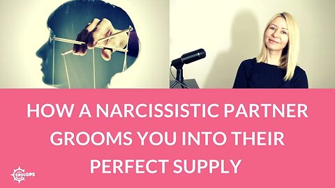How a Narcissistic Partner Grooms You Into Their Perfect Supply