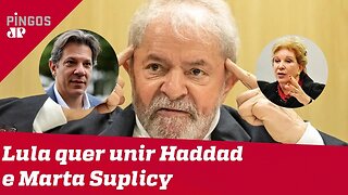 Lula quer unir Haddad e Marta Suplicy