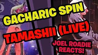 Gacharic Spin TAMASHII Live 2019 - Roadie Reacts